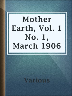 cover image of Mother Earth, Vol. 1 No. 1, March 1906